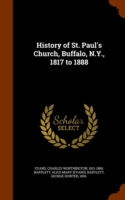 History of St. Paul's Church, Buffalo, N.Y., 1817 to 1888