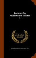 Lectures on Architecture, Volume 1