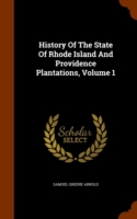 History of the State of Rhode Island and Providence Plantations, Volume 1