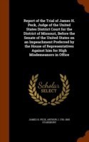 Report of the Trial of James H. Peck, Judge of the United States District Court for the District of Missouri, Before the Senate of the United States on an Impeachment Preferred by the House of Representatives Against Him for High Misdemeanors in Office