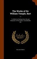 Works of Sir William Temple, Bart ...