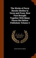 Works of Percy Bysshe Shelley in Verse and Prose, Now First Brought Together with Many Pieces Not Before Published, Volume 4
