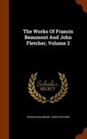 Works of Francis Beaumont and John Fletcher, Volume 2