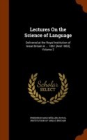 Lectures on the Science of Language Delivered at the Royal Institution of Great Britain in ... 1861 [And 1863], Volume 2