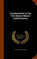 Commentaries on the First Book of Moses Called Genesis;