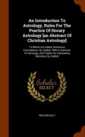 Introduction to Astrology, Rules for the Practice of Horary Astrology [An Abstract of Christian Astrology]