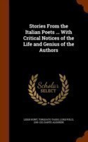 Stories from the Italian Poets ... with Critical Notices of the Life and Genius of the Authors