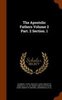 Apostolic Fathers Volume 2 Part. 2 Section. 1