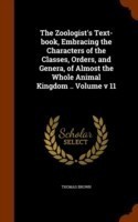 Zoologist's Text-Book, Embracing the Characters of the Classes, Orders, and Genera, of Almost the Whole Animal Kingdom .. Volume V 11