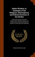 Indian Wisdom; Or, Examples of the Religious, Philosophical, and Ethical Doctrines of the Hindus