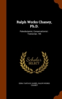 Ralph Works Chaney, PH.D.