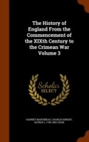 History of England from the Commencement of the Xixth Century to the Crimean War Volume 3