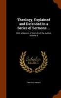 Theology, Explained and Defended in a Series of Sermons ...