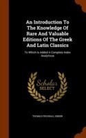 Introduction to the Knowledge of Rare and Valuable Editions of the Greek and Latin Classics