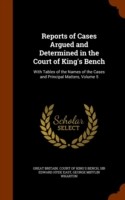 Reports of Cases Argued and Determined in the Court of King's Bench