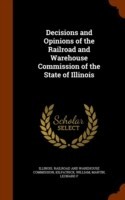 Decisions and Opinions of the Railroad and Warehouse Commission of the State of Illinois