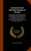 Lectures on the Operative Surgery of the Eye
