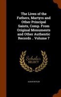 Lives of the Fathers, Martyrs and Other Principal Saints, Comp. from Original Monuments and Other Authentic Records .. Volume 7