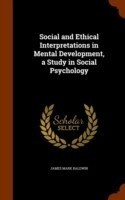 Social and Ethical Interpretations in Mental Development, a Study in Social Psychology
