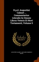 R.P.D. Augustini Calmet ... Commentarius Literalis in Omnes Libros Veteris Et Novi Testamenti, Volume 5