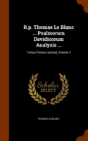 R.P. Thomae Le Blanc ... Psalmorum Davidicorum Analysis ...