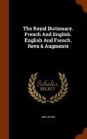 Royal Dictionary. French and English. English and French. Revu & Augmente