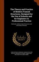 Theory and Practice of Modern Framed Structures, Designed for the Use of Schools and for Engineers in Professional Practice