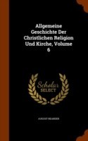 Allgemeine Geschichte Der Christlichen Religion Und Kirche, Volume 6