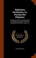 Hakluytus Posthumus, Or, Purchas His Pilgrimes