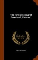 First Crossing of Greenland, Volume 1