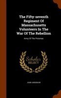 Fifty-Seventh Regiment of Massachusetts Volunteers in the War of the Rebellion