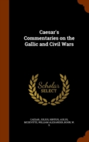 Caesar's Commentaries on the Gallic and Civil Wars