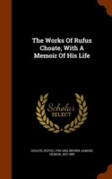 Works of Rufus Choate, with a Memoir of His Life