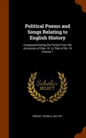 Political Poems and Songs Relating to English History