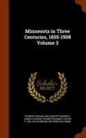 Minnesota in Three Centuries, 1655-1908 Volume 3