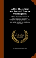 New Theoretical and Practical Treatise on Navigation