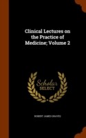 Clinical Lectures on the Practice of Medicine; Volume 2