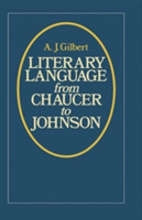 Literary Language From Chaucer to Johnson