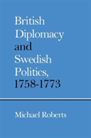 British Diplomacy and Swedish Politics, 1758–1773