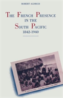 French Presence in the South Pacific, 1842–1940