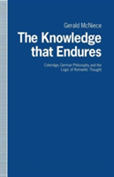 Knowledge that Endures Coleridge, German Philosophy and the Logic of Romantic Thought