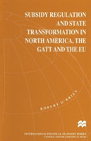 Subsidy Regulation and State Transformation in North America, the GATT and the EU