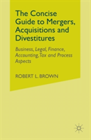 Concise Guide to Mergers, Acquisitions and Divestitures