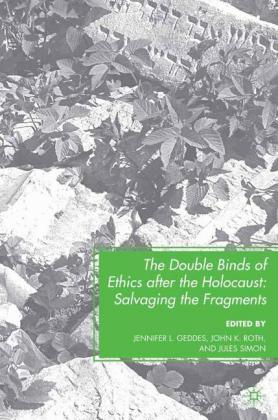 Double Binds of Ethics after the Holocaust Salvaging the Fragments