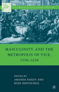 Masculinity and the Metropolis of Vice, 1550–1650