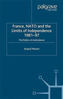 France, NATO and the Limits of Independence 1981-97