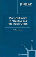 War and Empire in Mauritius and the Indian Ocean