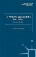 Sir Anthony Eden and the Suez Crisis