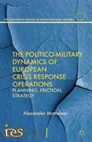 Politico-Military Dynamics of European Crisis Response Operations