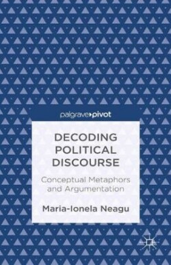 Decoding Political Discourse Conceptual Metaphors and Argumentation